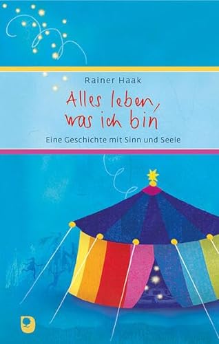 Alles leben, was ich bin: Eine Geschichte mit Sinn und Seele (Eschbacher Präsent) von Verlag am Eschbach